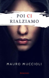 Title: Poi ci rialziamo, Author: Mauro Muccioli