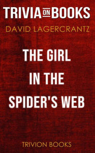 Title: The Girl in the Spider's Web by David Lagercrantz (Trivia-On-Books), Author: Trivion Books