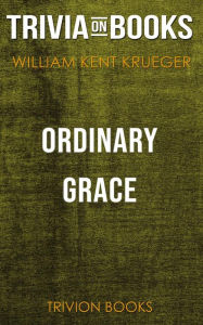 Title: Ordinary Grace by William Kent Krueger (Trivia-On-Books), Author: Trivion Books