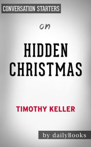 Title: Hidden Christmas: by Timothy Keller Conversation Starters, Author: Daily Books