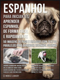 Title: Espanhol para iniciantes - Aprender espanhol de forma fácil e rapidamente com Pugs: 50 imagens de Pugs e diálogos com textos paralelos para aprender espanhol sozinho, Author: Mobile Library