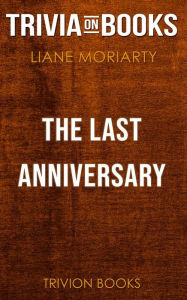 Title: The Last Anniversary by Liane Moriarty (Trivia-On-Books), Author: Trivion Books