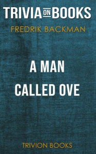 Title: A Man Called Ove by Fredrik Backman (Trivia-On-Books), Author: Trivion Books