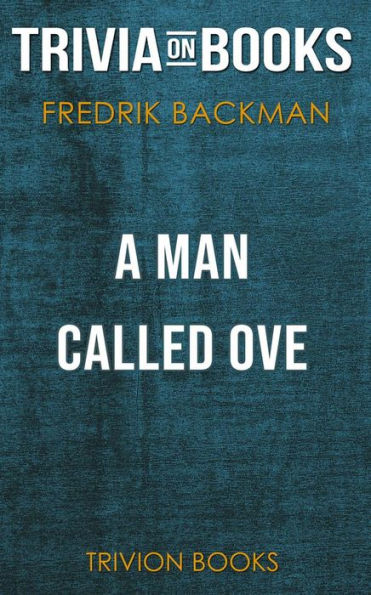 A Man Called Ove by Fredrik Backman (Trivia-On-Books)