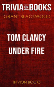 Title: Tom Clancy Under Fire by Grant Blackwood (Trivia-On-Books), Author: Trivion Books