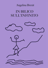 Title: In bilico sull'infinito, Author: Angelina Brexit