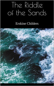 Title: The Riddle of the Sands, Author: Erskine Childers