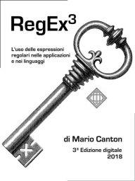 Title: RegEx3: L'uso delle espressioni regolari nelle applicazioni e nei linguaggi, Author: Mario Canton