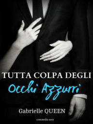 Title: Tutta Colpa degli Occhi Azzurri, Author: Gabrielle Queen