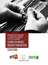 Title: Storie da musei, archivi e biblioteche - i racconti (6. edizione), Author: MAB Marche