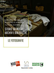 Title: Storie da musei, archivi e biblioteche - le fotografie (6. edizione), Author: AIB Marche MAB Marche