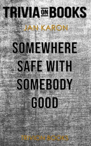 Title: Somewhere Safe with Somebody Good by Jan Karon (Trivia-On-Books), Author: Trivion Books