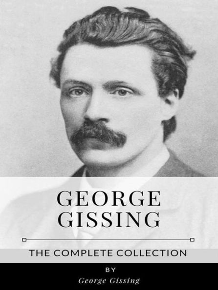 George Gissing - The Complete Collection