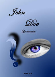 Title: John Doe - La rinascita, Author: Rendi Vuk