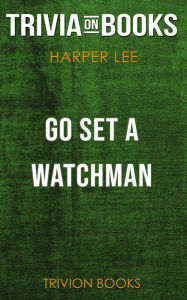 Title: Go Set a Watchman by Harper Lee (Trivia-On-Books), Author: Trivion Books