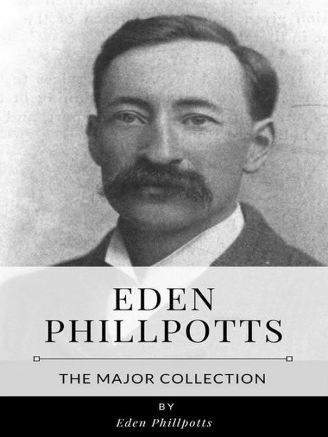 Eden Phillpotts - The Major Collection by Eden Phillpotts | eBook ...