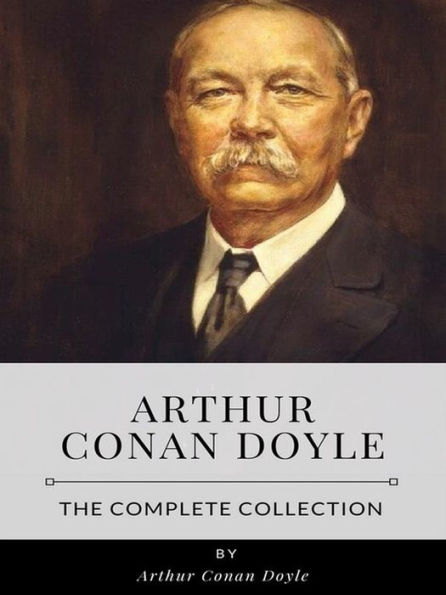 Arthur Conan Doyle - The Complete Collection