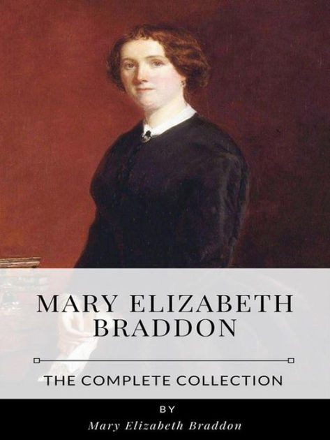 Mary Elizabeth Braddon - The Complete Collection by Mary Elizabeth ...