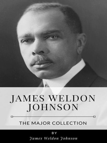 James Weldon Johnson - The Major Collection