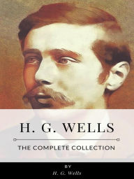 Title: H. G. Wells - The Complete Collection, Author: H. G. Wells