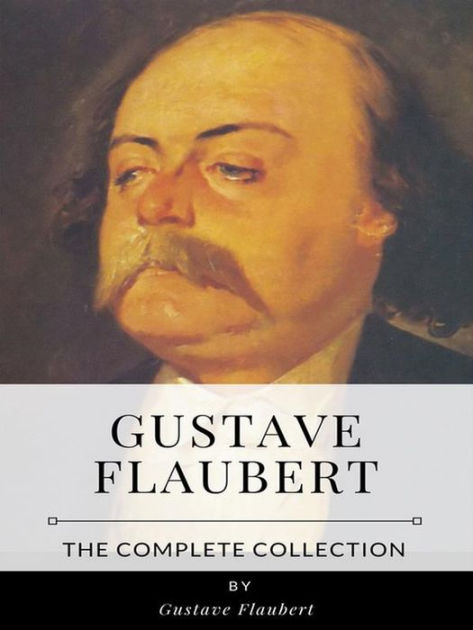 Gustave Flaubert - The Complete Collection by Gustave Flaubert | eBook ...