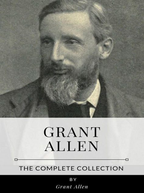 Grant Allen - The Complete Collection by Grant Allen | eBook | Barnes ...