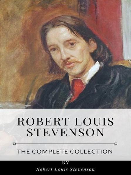 Robert Louis Stevenson - The Complete Collection