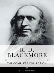 Title: R. D. Blackmore - The Complete Collection, Author: R. D. Blackmore