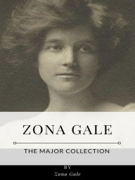 Title: Zona Gale - The Major Collection, Author: Zona Gale