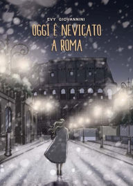 Title: Oggi è nevicato a Roma, Author: Evy Giovannini