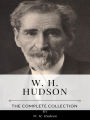 W. H. Hudson - The Complete Collection