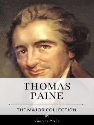 Title: Thomas Paine - The Major Collection, Author: Thomas Paine