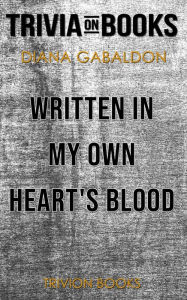Title: Written in My Own Heart's Blood by Diana Gabaldon (Trivia-On-Books), Author: Trivion Books