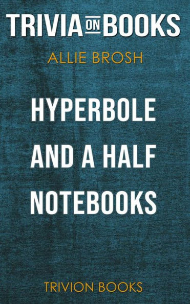 Hyperbole and a Half by Allie Brosh (Trivia-On-Books)