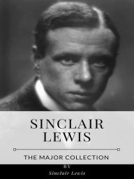 Title: Sinclair Lewis - The Major Collection, Author: Sinclair Lewis