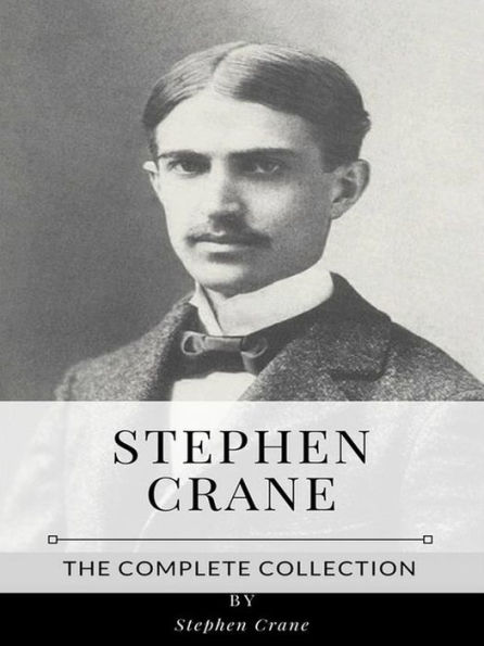 Stephen Crane - The Complete Collection