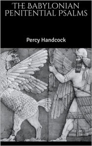 Title: The Babylonian Penitential Psalms, Author: Percy Handcock