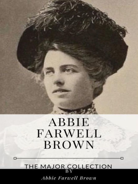 Abbie Farwell Brown - The Major Collection