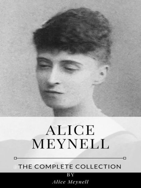 Alice Meynell - The Complete Collection by Alice Meynell | eBook ...