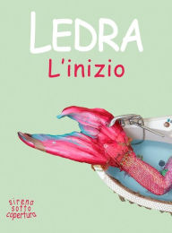 Title: L'inizio: Sirena sotto copertura, Author: Ledra