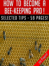 Title: How To Become A Bee-Keeping Pro!, Author: Jeannine Hill