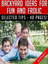 Title: Backyard Ideas For Fun And Frolic, Author: Jeannine Hill