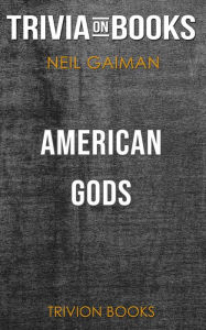 Title: American Gods by Neil Gaiman (Trivia-On-Books), Author: Trivion Books