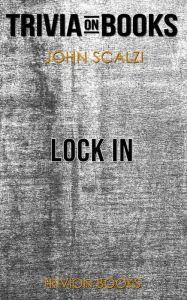 Title: Lock In by John Scalzi (Trivia-On-Books), Author: Trivion Books