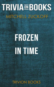 Title: Frozen in Time by Mitchell Zuckoff (Trivia-On-Books), Author: Trivion Books