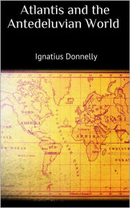 Title: Atlantis and the Antedeluvian World, Author: Ignatius Donnelly