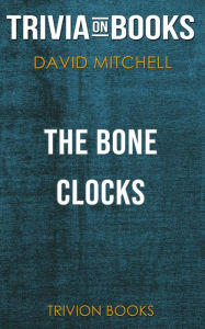 Title: The Bone Clocks by David Mitchell (Trivia-On-Books), Author: Trivion Books