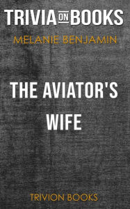 Title: The Aviator's Wife by Melanie Benjamin (Trivia-On-Books), Author: Trivion Books