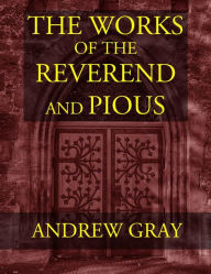 Title: The Works of the Reverend and Pious Andrew Gray, Author: Andrew Gray