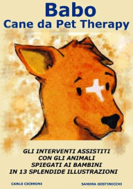 Title: Babo Cane da Pet Therapy: Gli interventi assistiti con gli animali spiegati ai bambini in 13 splendide illustrazioni, Author: Carlo Ciceroni